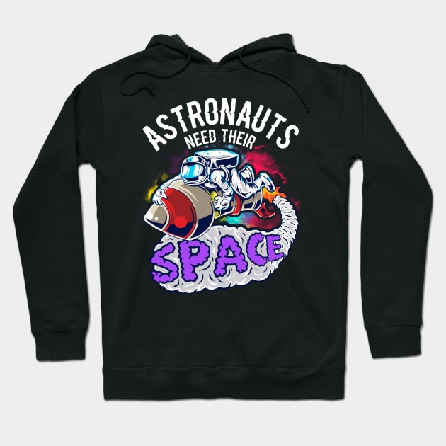 Astronauts Need Their Space Hoodie by E